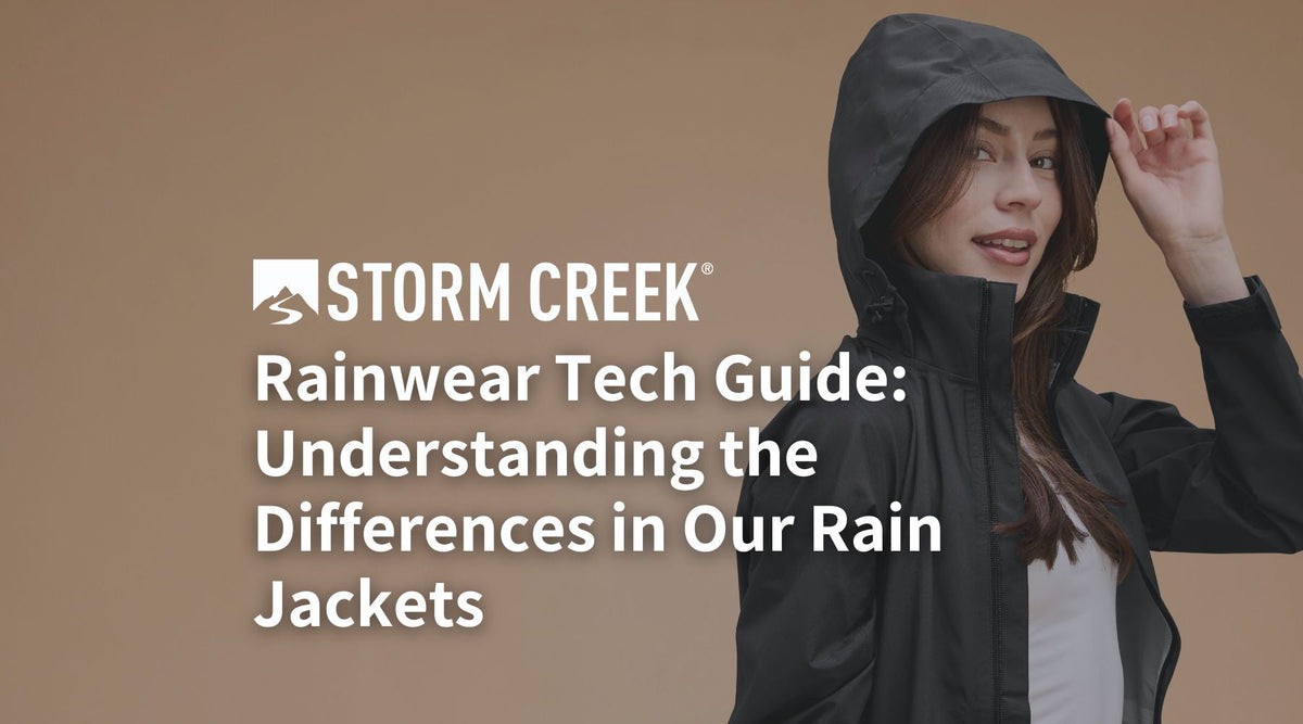 Storm Creek Rainwear Tech Guide: Understanding the Differences in Our Rain Jackets