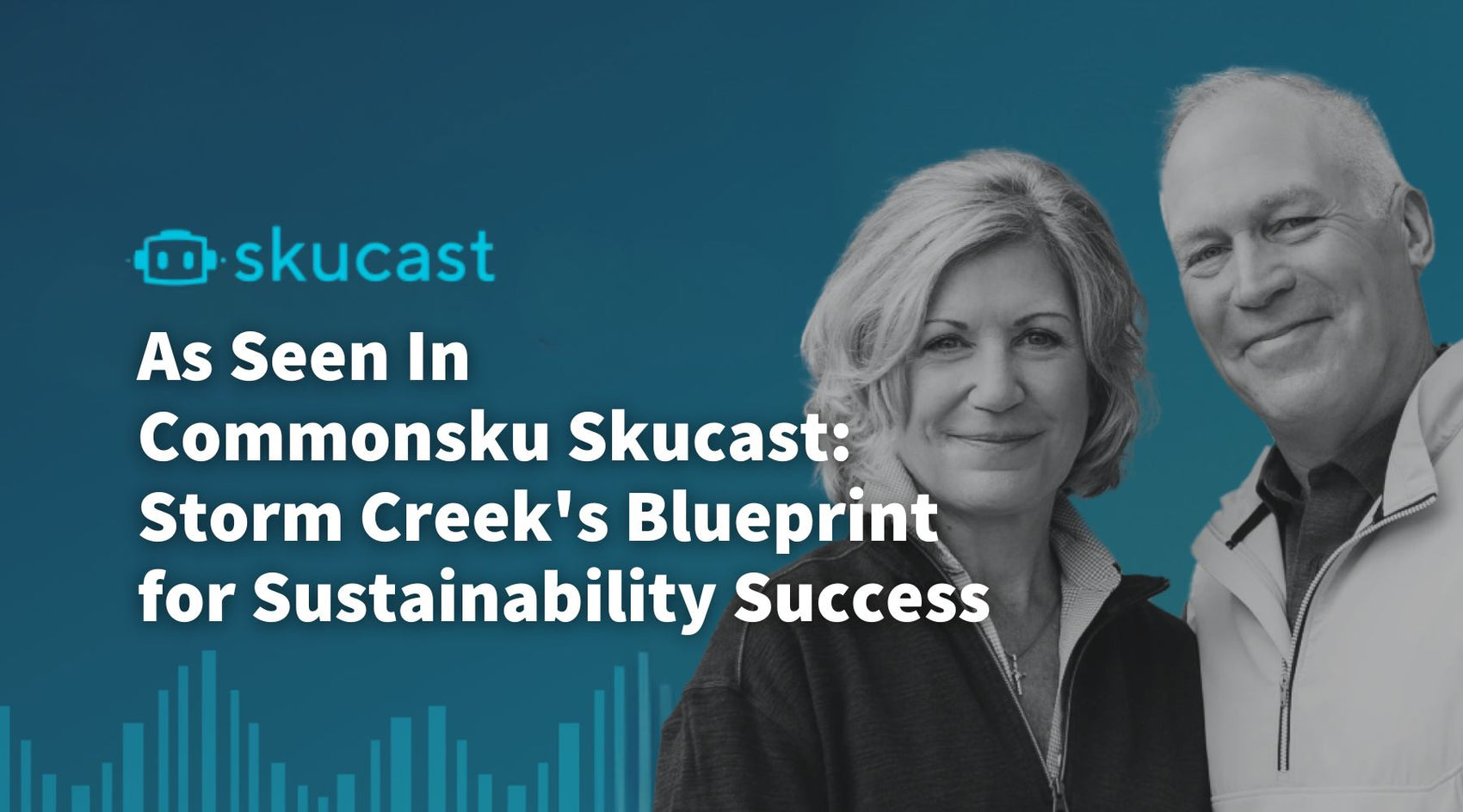 As Seen In Commonsku Skucast: Storm Creek's Blueprint for Sustainability Success