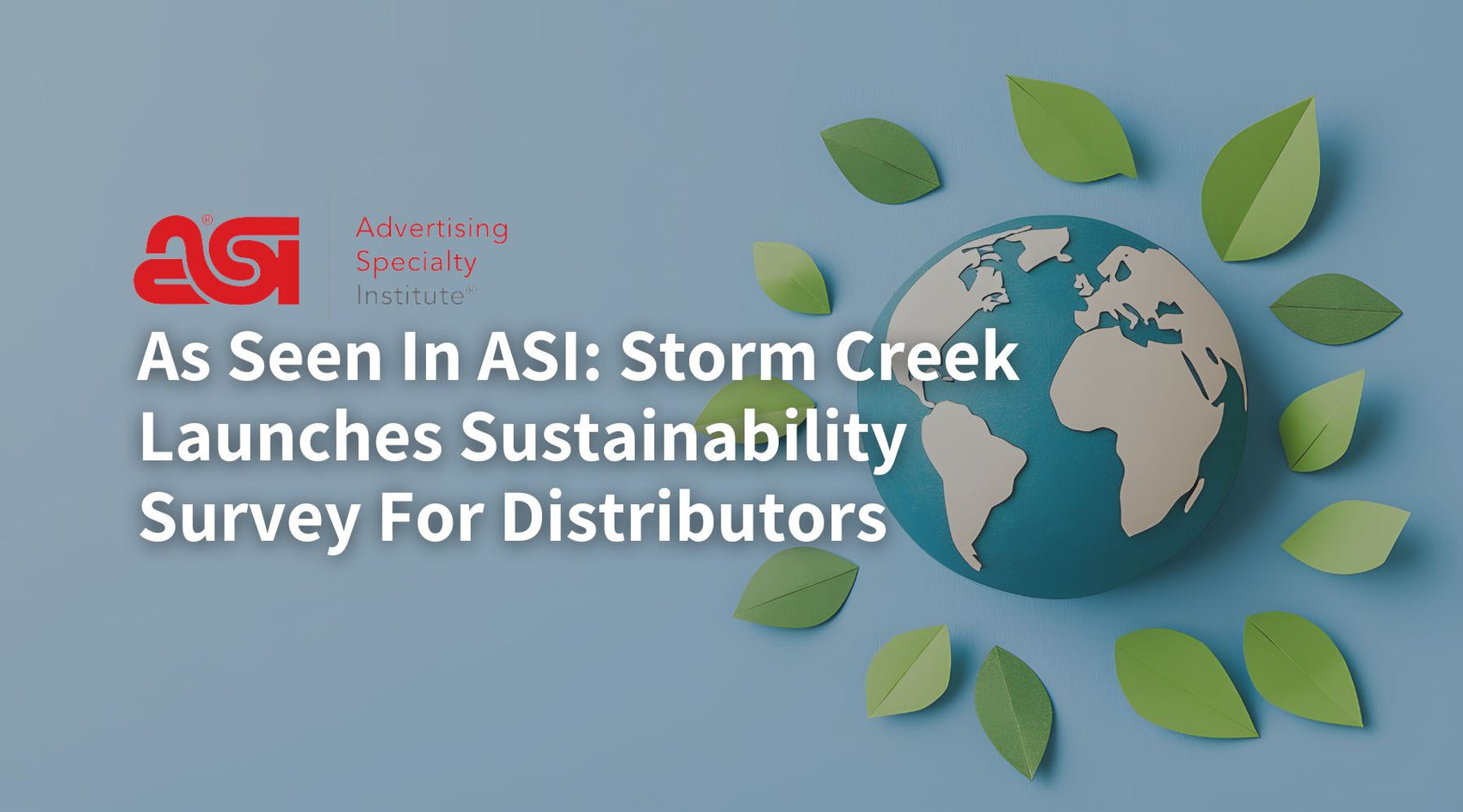 As Seen In ASI: Storm Creek Launches Sustainability Survey For Distributors