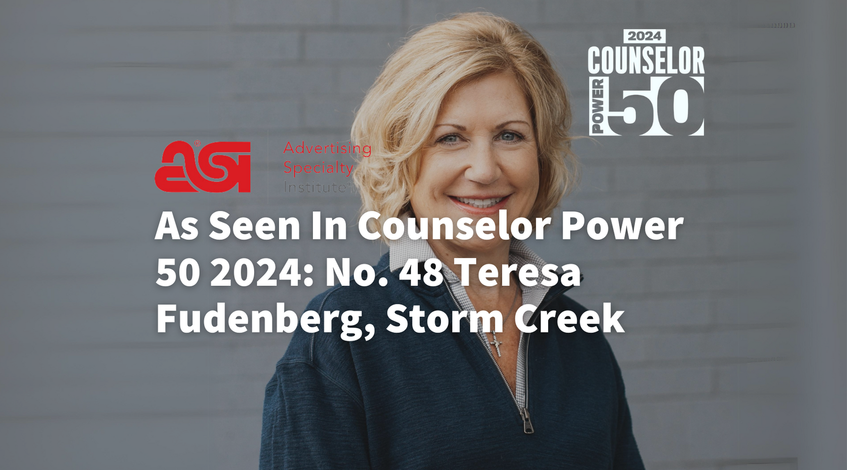 As Seen In ASI's Counselor Power 50 2024: No. 48 Teresa Fudenberg, Storm Creek